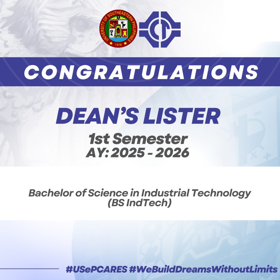 [𝐂𝐎𝐍𝐆𝐑𝐀𝐓𝐔𝐋𝐀𝐓𝐈𝐎𝐍𝐒] The College of Technology (CT) would like to commend the students who made it to the Dean’s List for the 1st Semester, AY 2025-2026.  Keep up the good work, and always persevere to do your best